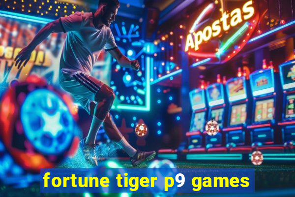 fortune tiger p9 games